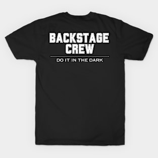 Backstage Crew Do It In the Dark T-Shirt